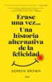 erase una vez una historia alternativa de la felicidad-9788434427129 erase una vez una historia alternativa de la felicidad 9788434427129