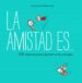 la amistad es... 500 razones para querer a tus amigos-9788401023149 la amistad es... 500 razones para querer a tus amigos 9788401023149