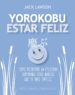 yorokobu: estar feliz-9788491113959 yorokobu: estar feliz 9788491113959