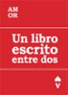 amor: un libro escrito entre dos-9788494080159 amor: un libro escrito entre dos 9788494080159