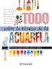 todo sobre la tecnica de la acuarela-9788434220379 todo sobre la tecnica de la acuarela 9788434220379