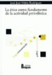 la etica como fundamento de la actividad periodistica-9788470741579 la etica como fundamento de la actividad periodistica 9788470741579