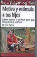 motiva y estimula a tus hijos: como educar a tu hijo para que ten ga exito y sea feliz-9788441414594 motiva y estimula a tus hijos: como educar a tu hijo para que ten ga exito y sea feliz 9788441414594