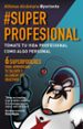 @superprofesional: tomate tu vida profesional como algo personal: 6 superpoderes para aprovechar tu talento y alcanzar tus objetivos-9788415320999 @superprofesional: tomate tu vida profesional como algo personal: 6 superpoderes para aprovechar tu talento y alcanzar tus objetivos 9788415320999