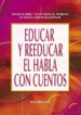 educar y reeducar el habla con cuentos-9788483169599 educar y reeducar el habla con cuentos 9788483169599