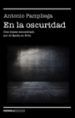 en la oscuridad-antonio pampliega-9788499426099 en la oscuridad antonio pampliega 9788499426099
