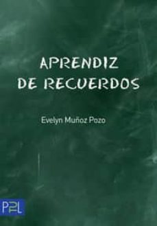 Descarga gratis libros para leer. APRENDIZ DE RECUERDOS en español 9788412022209 CHM ePub de EVELYN MUÑOZ POZO
