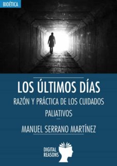 Nuevos libros descarga gratuita pdf LOS ULTIMOS DIAS: RAZON Y PRACTICA DE LOS CUIDADOS PALIATIVOS 9788412088809 en español