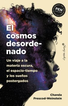 Descargar libros electrónicos ahora EL COSMOS DESORDENADO (Literatura española) de CHANDA PRESCOD WEINSTEIN