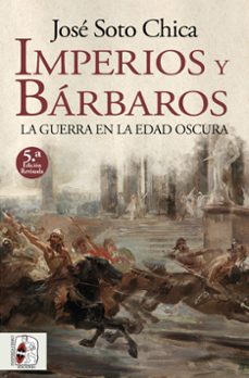 Descarga gratuita de libros de new age. IMPERIOS Y BÁRBAROS 9788412744309 (Literatura española) de JOSE SOTO CHICA FB2