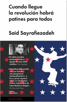 Descargas de libros de audio gratis para kindle CUANDO LLEGUE LA REVOLUCIÓN HABRÁ PATINES PARA TODOS in Spanish de SAID SAYRAFIEZADEH 