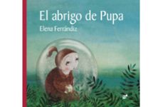 El abrigo de Pupa | Elena Ferrándiz Rueda | Casa del Libro