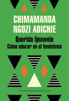 Imagen de QUERIDA IJEAWELE, O COMO EDUCAR EN EL FEMINISMO de CHIMAMANDA NGOZI ADICHIE