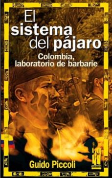 Descargas gratuitas de archivos de libros electrónicosEL SISTEMA DEL PAJARO; COLOMBIA, LABORATORIO DE BARBARIE9788481363609 deGUIDO PICCOLI
