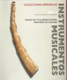 Descargar INSTRUMENTOS MUSICALES EN COLECCIONES ESPAÑOLAS VOL. I: MUSEOS DE TITULARIDAD ESTATAL. MINISTERIO DE CULTURA gratis pdf - leer online