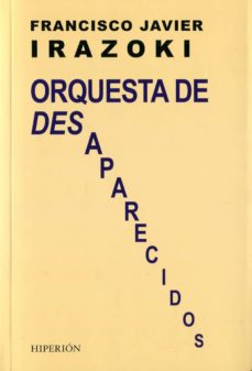 Colecciones de libros electrónicos de Amazon ORQUESTA DE DESAPARECIDOS de FRANCISCO JAVIER IRAZOKI FB2 9788490020609 (Spanish Edition)
