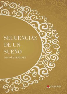 Descargar gratis google books epub (I.B.D.) SECUENCIAS DE UN SUEÑO de BEGOÑA  PERLINES  BENITO en español  9788491944409