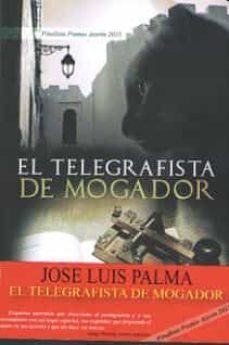 Búsqueda gratuita de descarga de libros electrónicos EL TELEGRAFISTA DE MOGADOR de JOSE LUIS PALMA 9788494472909  (Spanish Edition)