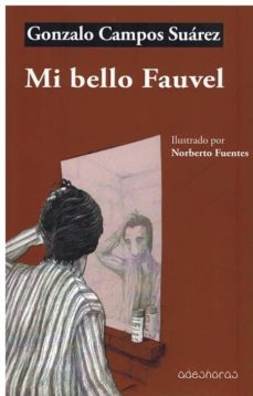 Fuente en línea de descarga gratuita de libros electrónicos. MI BELLO FAUVEL in Spanish de GONZALO CAMPOS SUAREZ 9788494865909 