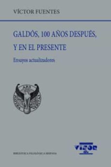 Descargar libro electrónico txt GALDOS, 100 AÑOS DESPUES, Y EN EL PRESENTE: ENSAYOS ACTUALIZADORES de VICTOR FUENTES PDF RTF (Spanish Edition) 9788498955309
