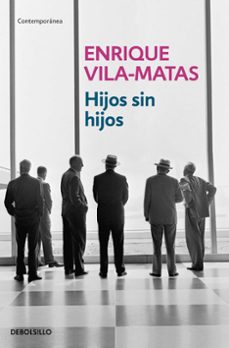 Descargar Ebook for dot net gratis HIJOS SIN HIJOS de ENRIQUE VILA-MATAS (Literatura española) 9788499894409