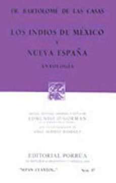 LOS INDIOS DE MEXICO Y NUEVA ESPAÑA | FRAY BARTOLOME DE LAS CASAS | Casa  del Libro
