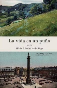 Descargar libros a iphone LA VIDA EN UN PUÑO en español de SILVIA RIBELLES DE LA VEGA