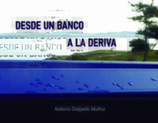 Descargar gratis joomla books pdf DESDE UN BANCO A LA DERIVA RTF de ANTONIO DELGADO MUÑOZ en español 9788409327119