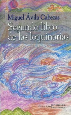 Descarga gratuita de libros de epub. SEGUNDO LIBRO DE LAS LOQUINARIAS ePub PDF de MIGUEL AVILA CABEZAS