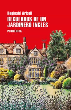 RECUERDOS DE UN JARDINERO INGLES | REGINALD ARKELL | Casa del Libro