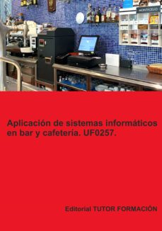 Descarga gratis libros de audio para computadora UF0257. APLICACION DE SISTEMAS INFORMATICOS EN BAR Y CAFETERIA (Spanish Edition) 9788419189219 de 