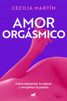 Ebook gratuito para descargar en pdf AMOR ORGÁSMICO  de CECILIA MARTÍN en español 9788419820419