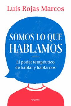 Descargar SOMOS LO QUE HABLAMOS: EL PODER TERAPEUTICO DE HABLAR Y HABLARNOS gratis pdf - leer online