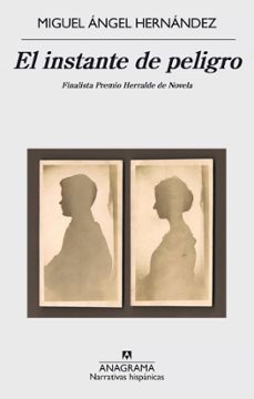 Libros de audio gratis para descargar ipod EL INSTANTE DE PELIGRO (FINALISTA PREMIO HERRALDE DE NOVELA 2015) de MIGUEL ANGEL HERNANDEZ