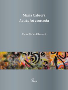 Libros en lnea gratis descargar audio LA CIUTAT CANSADA (PREMI CARLES RIBA) in Spanish de MARIA CABRERA  9788475886619