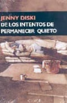 Leer un libro en lnea gratis sin descargar DE LOS INTENTOS DE PERMANECER QUIETO in Spanish RTF de JENNY DISKI