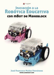 Descargar easy audio audio books INICIACIÓN A LA ROBÓTICA EDUCATIVA CON MBOT DE MAKEBLOCK en español 9788491839019 de JOSE FRANCISCO  MUÑOZ  FERNANDEZ