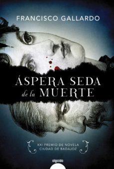 Descargas de pdf para libros ASPERA SEDA DE LA MUERTE (PREMIO DE NOVELA CIUDAD DE BADAJOZ) de FRANCISCO GALLARDO FB2 (Spanish Edition) 9788491890119