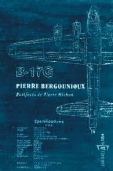 Descarga completa de libros electrónicos B-17 G PDF CHM FB2 9788493890919 de PIERRE BERGOUNIOUX