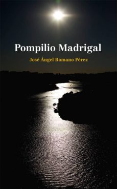 Ebook descarga pdf gratis POMPILIO MADRIGAL 9788494530319 iBook FB2 MOBI de JOSE ANGEL ROMANO PEREZ (Spanish Edition)