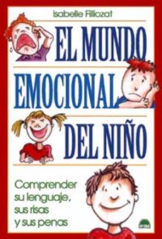 Descargar EL MUNDO EMOCIONAL DEL NIÑO: COMPRENDER SU LENGUAJE, SUS RISAS Y SUS PENAS gratis pdf - leer online