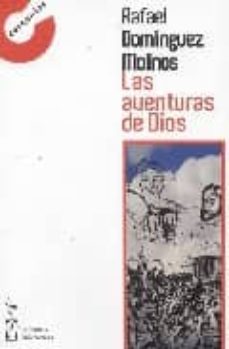 Libro descarga gratuita en inglés LAS AVENTURAS DE DIOS de RAFAEL DOMINGUEZ MOLINOS en español RTF ePub