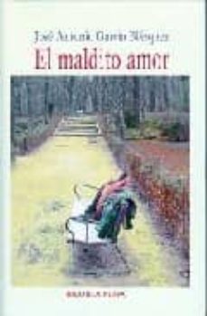 Descargar gratis ebook portugues EL MALDITO AMOR in Spanish  de JOSE ANTONIO GARCIA BLAZQUEZ 9788497426619