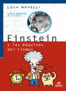 EINSTEIN Y LAS MAQUINAS DEL TIEMPO (COLECCION VIDAS GENIALES DE L A  CIENCIA) | LUCA NOVELLI | Casa del Libro