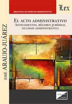 Descarga gratuita de libros electrónicos de kindle EL ACTO ADMINISTRATIVO (Spanish Edition) de JOSE ARAUJO-JUAREZ