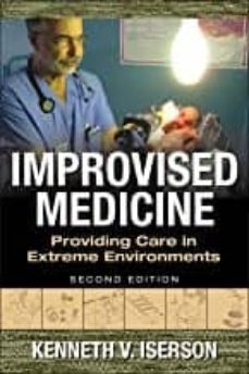 Descargar google books gratis IMPROVISED MEDICINE: PROVIDING CARE IN EXTREME ENVIRONMENTS (2ND ED) MOBI FB2 PDF de KENNETH V. ISERSON in Spanish 9780071847629