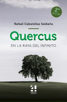 Ibooks descarga gratis QUERCUS: EN LA RAYA DEL INFINITO ePub DJVU PDF de RAFAEL CABANILLAS SALDAÑA 9788412023329