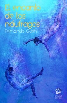 Gratis ebook en formato txt descargar EL ENCANTO DE LOS NAUFRAGOS de FERNANDO GARIN (Literatura española) 9788412274929