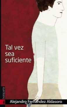 Descarga gratuita de Epub TAL VEZ SEA SUFICIENTE 9788415313229 de ALEJANDRO FERNANDEZ ALDASORO en español