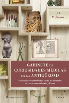 Descarga gratuita bookworm GABINETE DE CURIOSIDADES MEDICAS DE LA ANTIGUEDAD PDF MOBI in Spanish de J.C. MCKEOWN 9788417067229